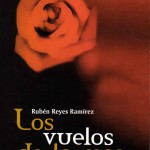 "Los vuelos de la rosa" de Rubén Reyes Ramírez